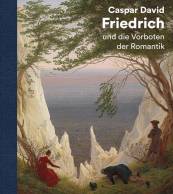 Caspar David Friedrich und die Vorboten der Romantik 