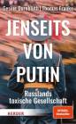 Jenseits von Putin Russlands toxische Gesellschaft 