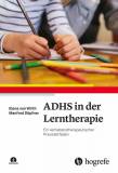 ADHS in der Lerntherapie - Ein verhaltenstherapeutischer Praxisleitfaden