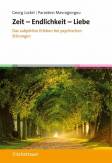 Zeit - Endlichkeit - Liebe Das subjektive Erleben bei psychischen Störungen