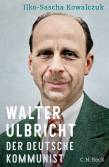 Walter Ulbricht  - Der deutsche Kommunist (1893-1945)