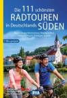 Die 111 schönsten Radtouren in Deutschlands Süden  - E-Bike geeignet, kostenloser GPX-Tracks-Download aller 111 Radtouren  Bayern, Baden-Württemberg, Rheinland-Pfalz, Saarland, Hessen, Thüringen, Sachsen