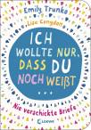  Ich wollte nur, dass du noch weißt ... Nie verschickte Briefe - emotionales Jugendbuch für Teenager ab 14 Jahre - 