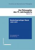Grundriss der Geschichte der Philosophie: Die Philosophie des 19. Jahrhunderts Deutschsprachiger Raum 1830-1870