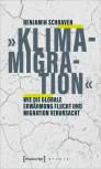 »Klimamigration« Wie die globale Erwärmung Flucht und Migration verursacht