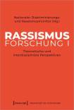 Rassismusforschung I Theoretische und interdisziplinäre Perspektiven