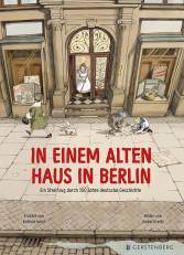 In einem alten Haus in Berlin - Ein Streifzug durch 150 Jahre deutsche Geschichte