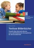 Textlose Bilderbücher - Visuelle Narrationsstrukturen und erzähldidaktische Konzeptionen für die Grundschule