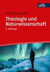 Theologie und Naturwissenschaft Zur Überwindung von Vorurteilen und zu ganzheitlicher Wirklichkeitserkenntnis