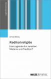 Radikal religiös - Eine Jugendkultur zwischen Moderne und Tradition?
