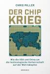 Der Chip-Krieg - Wie die USA und China um die technologische Vorherrschaft auf der Welt kämpfen