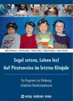 Segel setzen, Leinen los! Auf Piratenreise im letzten Kitajahr - Ein Programm zur Förderung schulischer Basiskompetenzen