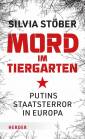 Mord im Tiergarten - Putins Staatsterror in Europa