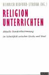 Religion unterrichten Aktuelle Standortbestimmung im Schnittfeld zwischen Kirche und Staat