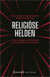 Religiöse Helden Glaube, Religion und Moralität in der superheroischen Popkultur