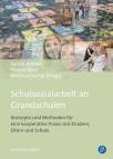 Schulsozialarbeit an Grundschulen - Konzepte und Methoden für eine kooperative Praxis mit Kindern, Eltern und Schule