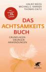 Das Achtsamkeitsbuch Grundlagen, Übungen, Anwendungen