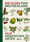 Die Flora von Deutschland - Alle heimischen Arten