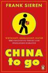 China to go - Wirtschaft, Gesellschaft, Kultur - 100 innovative Trends und erhellende Einblicke