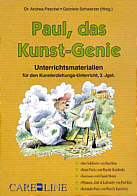 Paul, das Kunst-Genie 3 Unterrichtsmaterialien für den Kunsterziehungs-Unterricht, 3.Jgst.