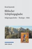 Biblischer Schöpfungsglaube - Religionsgeschichte - Theologie - Ethik