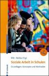 Soziale Arbeit in Schulen - Grundlagen, Konzepte und Methoden