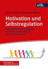 Motivation und Selbstregulation Theoretische Grundlagen und ihre Anwendung in Lernkontexten