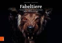 Fabeltiere.  - Tierische Fabelwesen der deutschsprachigen Mythen, Märchen und Sagen