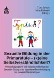 Sexuelle Bildung in der Primarstufe – (k)eine Selbstverständlichkeit? Primarpädagogische und -didaktische Beiträge zur Sexuellen Bildung unter besonderer Berücksichtigung von Geschlechterstereotypen