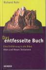 Das entfesselte Buch Eine Einführung in die Bibel, Altes und Neues Testament