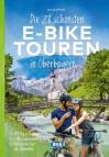 Die 28 schönsten E-Bike Touren in Oberbayern  - 