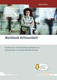 Workbook Achtsamkeit Praktischer und fundierter Leitfaden zur Gestaltung von Achtsamkeitstrainings