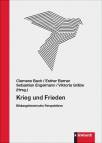 Krieg und Frieden - Bildungshistorische Perspektiven