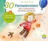 30 Fantasiereisen - Teil 1: 15 Geschichten für Herbst und Winter