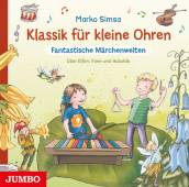 Klassik für kleine Ohren. Fantastische Märchenwelten - Über Elfen, Feen und Kobolde