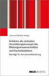 Erklären als zentrales Vermittlungskonzept der Bildungswissenschaften und Fachdidaktiken - Beiträge für die Lehrkräftebildung