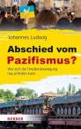 Abschied vom Pazifismus? - Wie sich die Friedensbewegung neu erfinden kann