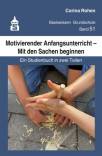 Motivierender Anfangsunterricht – Mit den Sachen beginnen Ein Studienbuch in zwei Teilen