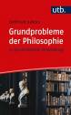 Grundprobleme der Philosophie - in geschichtlicher Entwicklung