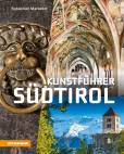 Kunstführer Südtirol - Kunsterlebnis im Schnittpunkt der Kulturen