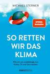 So retten wir das Klima Wie wir uns unabhängig von Kohle, Öl und Gas machen