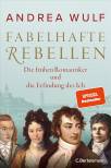 Fabelhafte Rebellen - Die frühen Romantiker und die Erfindung des Ich
