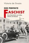 Der perfekte Faschist - Eine Geschichte von Liebe, Macht und Gewalt
