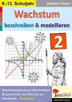Wachstum beschreiben und modellieren II  - Wachstumsprozesse beschreiben und berechnen von Ötzi bis zur Pandemie