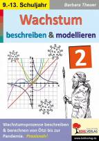 Wachstum beschreiben und modellieren II  - Wachstumsprozesse beschreiben und berechnen von Ötzi bis zur Pandemie