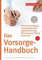 Das Vorsorge-Handbuch Patientenverfügung, Vorsorgevollmacht, Betreuungsverfügung, Testament