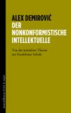 Der nonkonformistische Intellektuelle Von der kritischen Theorie zur Frankfurter Schule