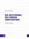 Die Entstehung des frühen Christentums Neue Studien