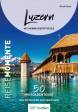 Luzern mit Vierwaldstätter See ReiseMomente - 50 Mikroabenteuer zum Entdecken und Genießen