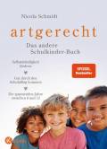 artgerecht – Das andere Schulkinder-Buch - Selbstständigkeit fördern - Gut durch den Schulalltag kommen - Die spannenden Jahre zwischen 6 und 12